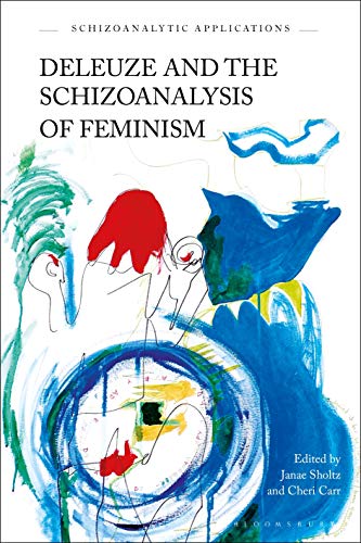 Deleuze and the Schizoanalysis of Feminism: Alliances and Allies (Schizoanalytic Applications) von Bloomsbury