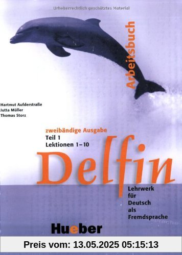 Delfin - Zweibändige Ausgabe. Lehrwerk für Deutsch als Fremdsprache: Delfin: Lehrwerk für Deutsch als Fremdsprache.Deutsch als Fremdsprache / Arbeitsbuch Teil 1 - Lektionen 1-10: Lektionen 1-10 Teil 1 Delfin - Zweibändige Ausgabe. Lehrwerk für Deutsch als Fremdsprache: Delfin: Lehrwerk für Deutsch als Fremdsprache.Deutsch als Fremdsprache / Arbeitsbuch Teil 1 - Lektionen 1-10: Lektionen 1-10 Teil 1