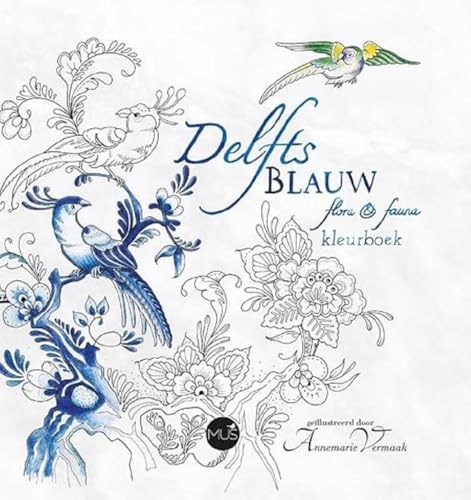 Delfts Blauw flora & fauna kleurboek von MUS