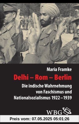 Delhi - Rom - Berlin: Die indische Wahrnehmung von Faschismus und Nationalsozialismus 1922 - 1939