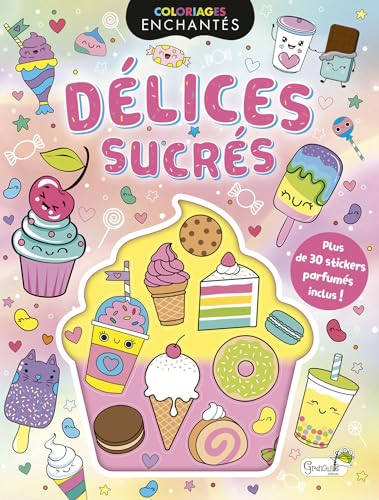 Délices sucrés: Avec plus de 30 stickers parfumés Délices sucrés: Avec plus de 30 stickers parfumés von GRENOUILLE