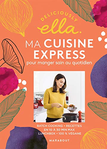 Deliciously Ella : ma cuisine express pour manger sain au quotidien: Batchcooking - Recettes en 10 à 30 min max - Lunchbox - 100% vegane von MARABOUT