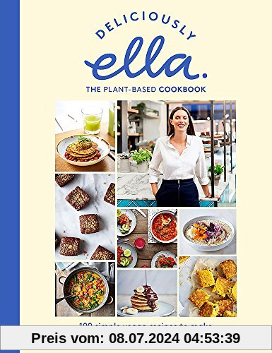 Deliciously Ella The Plant-Based Cookbook: 100 simple vegan recipes to make every day delicious