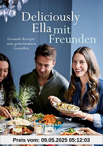 Deliciously Ella mit Freunden: Gesunde Rezepte zum gemeinsamen Genießen