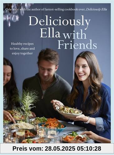 Deliciously Ella with Friends: Healthy Recipes to Love, Share and Enjoy Together