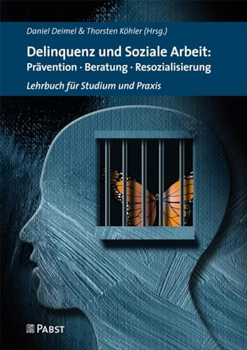 Delinquenz und Soziale Arbeit: Prävention · Beratung · Resozialisierung: Lehrbuch für Studium und Praxis