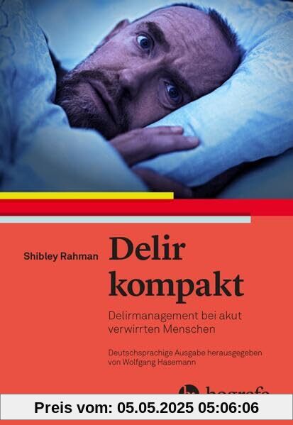 Delir kompakt: Delirmanagement bei akut verwirrten Menschen