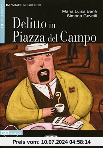 Delitto in Piazza del Campo: Buch mit Audio-CD. Italienische Lektüre für das 4. Lernjahr. Buch + Audio-CD (Imparare leggendo)