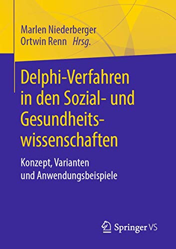 Delphi-Verfahren in den Sozial- und Gesundheitswissenschaften: Konzept, Varianten und Anwendungsbeispiele Delphi-Verfahren in den Sozial- und Gesundheitswissenschaften: Konzept, Varianten und Anwendungsbeispiele
