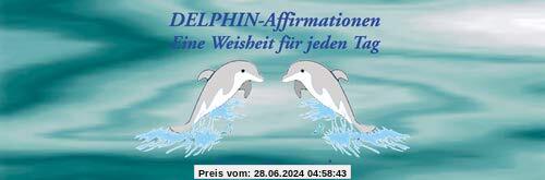 Delphin-Affirmationen. Eine Weisheit für jeden Tag
