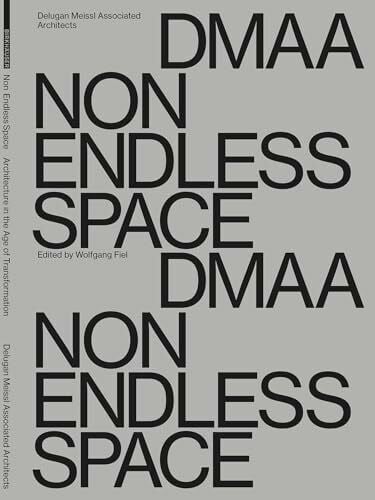 Delugan Meissl Associated Architects – DMAA: Non Endless Space (Delugan Meissl Associated Arch...
