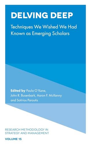 Delving Deep: Techniques We Wished We Had Known As Emerging Scholars (Research Methodology in Strategy and Management, 15) von Emerald Publishing Limited