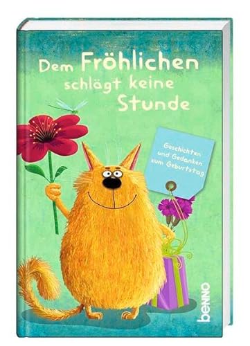 Dem Fröhlichen schlägt keine Stunde: Humorvolle Geschichten und Gedanken zum Geburtstag von St. Benno Verlag GmbH