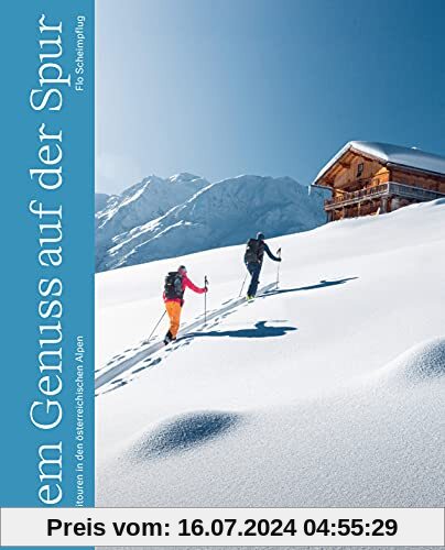 Dem Genuss auf der Spur: 50 Skitouren in den österreichischen Alpen