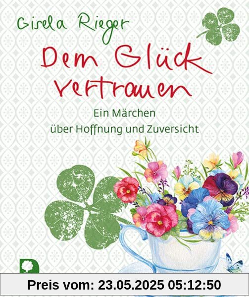Dem Glück vertrauen: Ein Märchen über Hoffnung und Zuversicht (Eschbacher Mini)