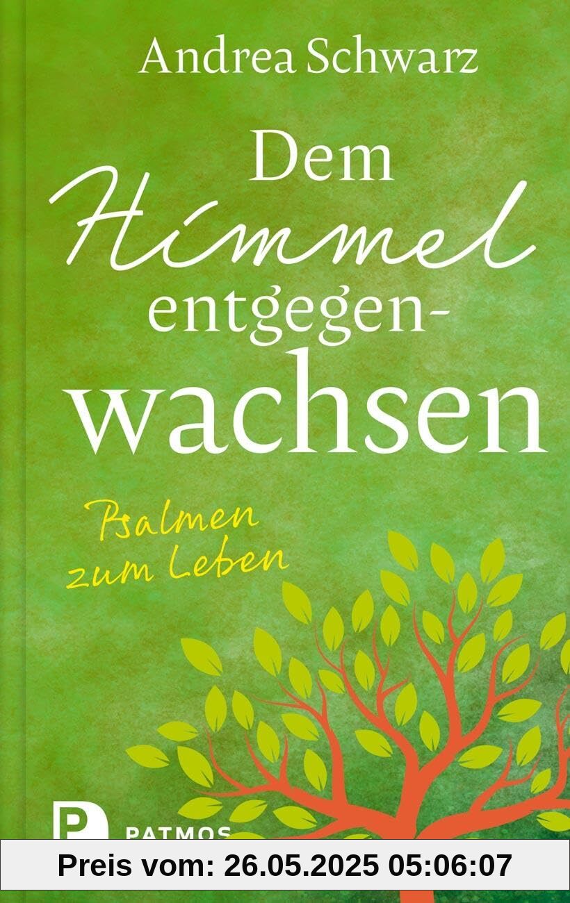 Dem Himmel entgegenwachsen: Psalmen zum Leben Dem Himmel entgegenwachsen: Psalmen zum Leben