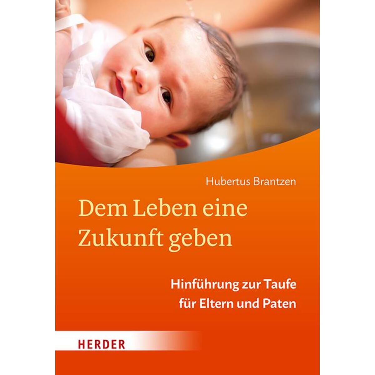 Dem Leben eine Zukunft geben von Herder Verlag GmbH