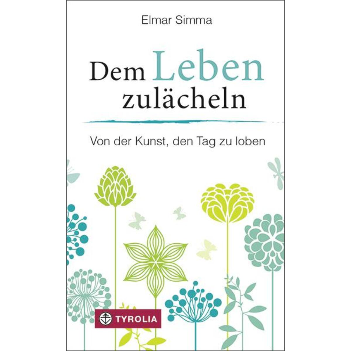 Dem Leben zulächeln Dem Leben zulächeln von Tyrolia