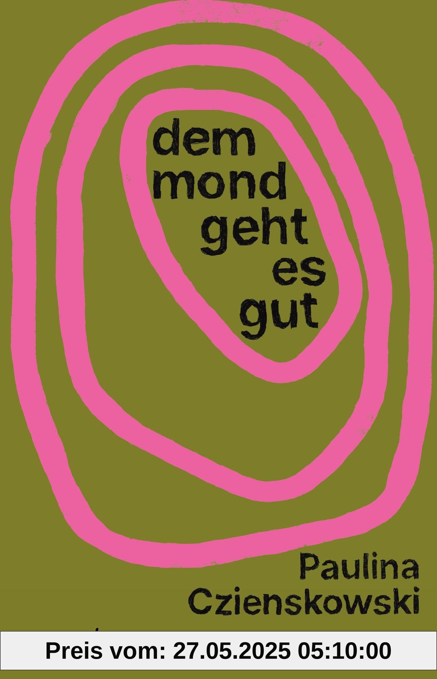Dem Mond geht es gut: Roman
