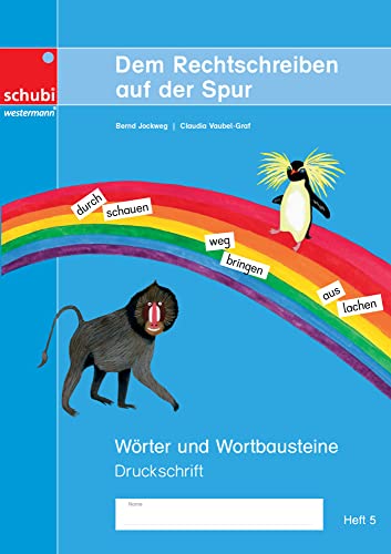 Dem Rechtschreiben auf der Spur: Wörter und Wortbausteine – Heft 5, Ausgabe in Druckschrift (Dem Rechtschreiben auf der Spur: Ausgabe in Druckschrift) von Schubi