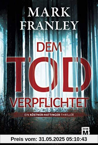 Dem Tod verpflichtet (Ein Köstner-Hattinger-Thriller, 1)