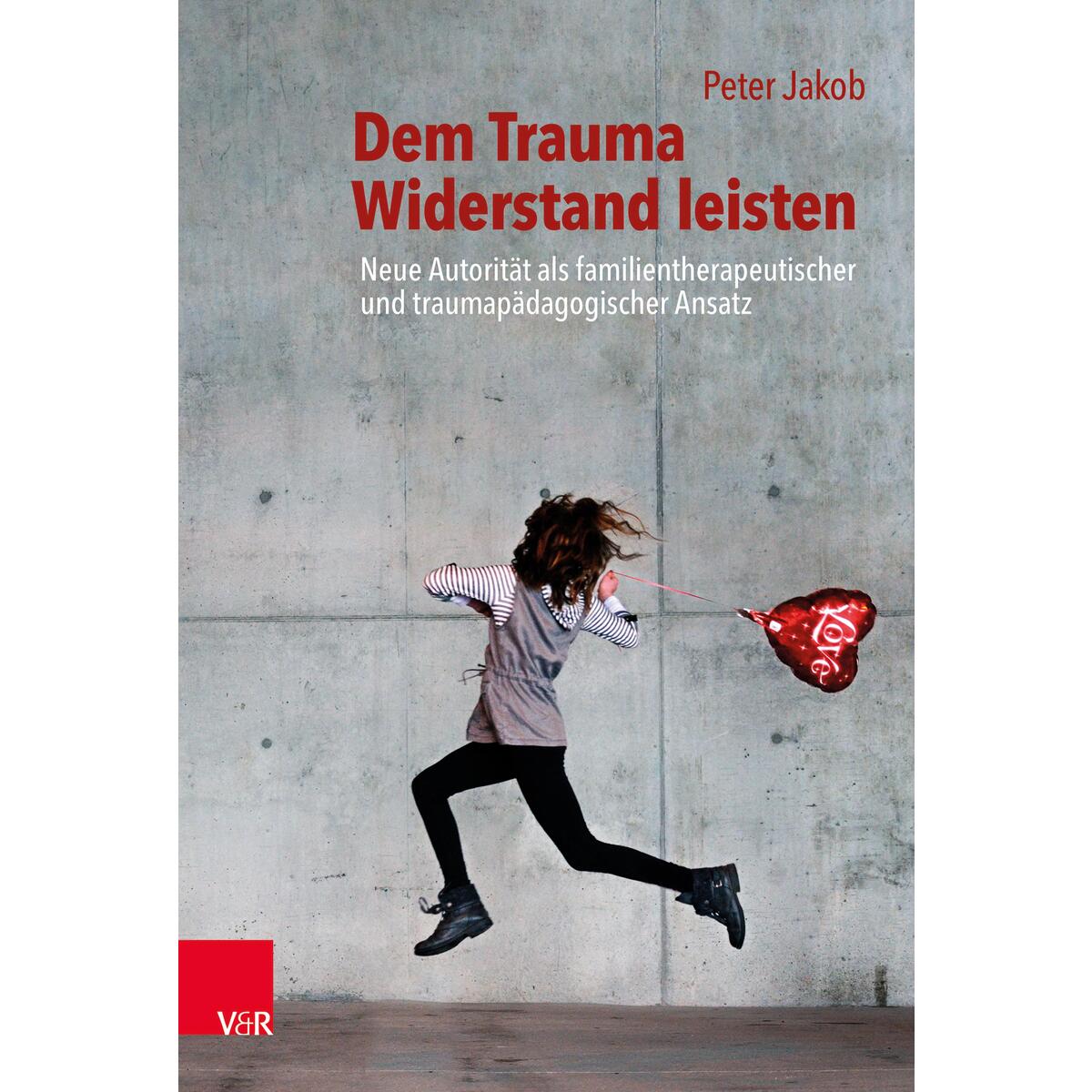Dem Trauma Widerstand leisten Dem Trauma Widerstand leisten von Vandenhoeck + Ruprecht