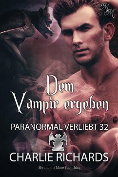 Dem Vampir ergeben (eBook, ePUB) von Me and the Muse Publishing