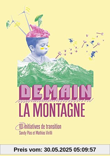 Demain, la montagne !: 101 initiatives de transition