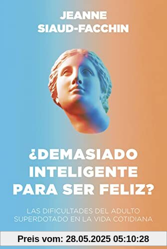 ¿Demasiado inteligente para ser feliz?: Las dificultades del adulto superdotado en la vida cotidiana (Divulgación)