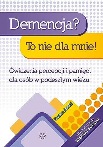Demencja To nie dla mnie! Poziom średni: Ćwiczenia percepcji i pamięci dla osób w podeszłym wieku