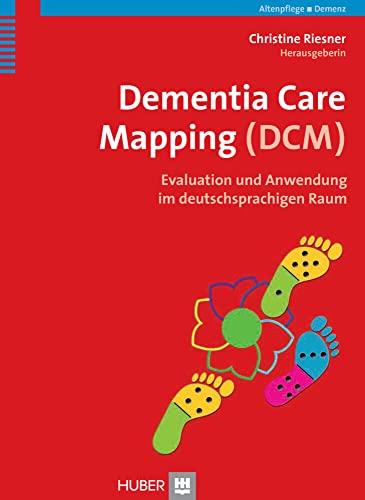 Dementia Care Mapping (DCM): Evaluation und Anwendung im deutschsprachigen Raum von Hogrefe AG