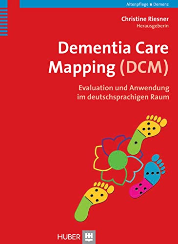 Dementia Care Mapping (DCM): Evaluation und Anwendung im deutschsprachigen Raum von HOGREFE (VORM. VERLAG HANS HUBER )