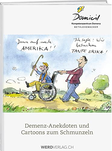 Demenz-Anekdoten und Cartoons zum Schmunzeln: Hrsg. Domicil, Kompetenzzentrum Bethlehemacker