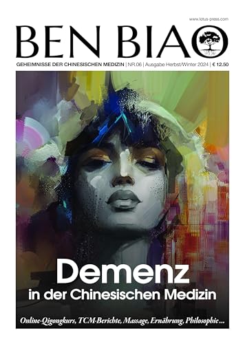 Demenz in der Chinesischen Medizin: Online-Qigongkurs,TCM-Berichte, Massage, Ernährung, Philosophie... (Ben Biao: Geheimnisse der Chinesischen Medizin)