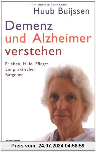 Demenz und Alzheimer verstehen: Erleben, Hilfe, Pflege: Ein praktischer Ratgeber