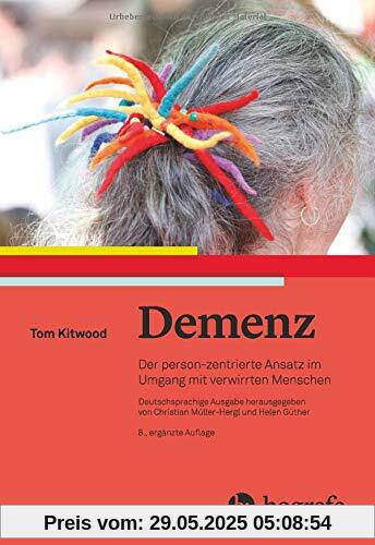 Demenz: Der person–zentrierte Ansatz im Umgang mit verwirrten Menschen