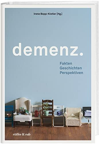 Demenz.: Fakten Geschichten Perspektiven