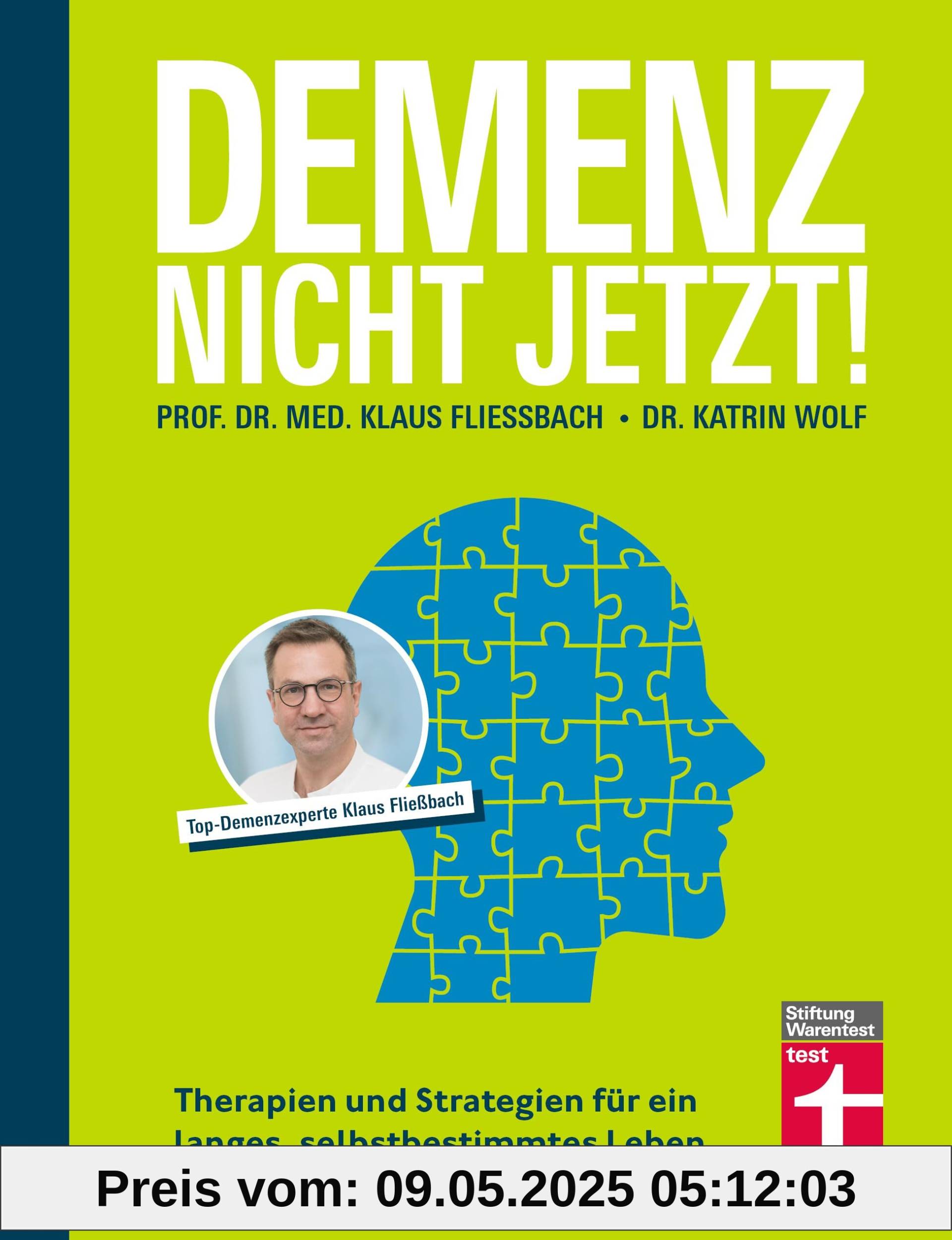 Demenz. Nicht Jetzt! - Ratgeber zu Diagnose und Behandlung für Angehörige und Betroffene: Therapien und Strategien für ein langes, selbstbestimmtes Leben Demenz. Nicht Jetzt! - Ratgeber zu Diagnose und Behandlung für Angehörige und Betroffene: Therapien und Strategien für ein langes, selbstbestimmtes Leben