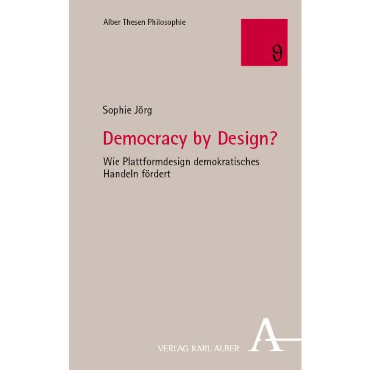 Democracy by Design? Democracy by Design? von Karl Alber i.d. Nomos Vlg