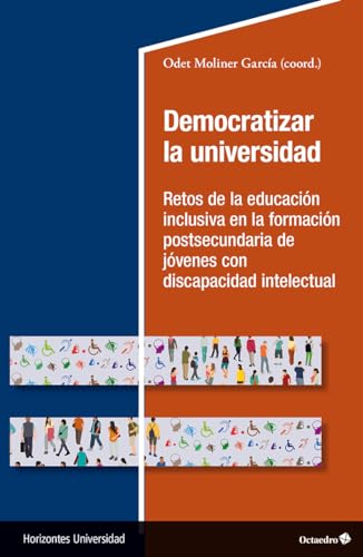 Democratizar la universidad: Retos de la educación inclusiva en la formación postsecundaria de jóvenes con discapacidad intelectual (Horizontes Universidad) von Editorial Octaedro, S.L.