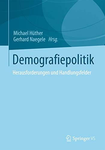 Demografiepolitik: Herausforderungen und Handlungsfelder von Springer VS