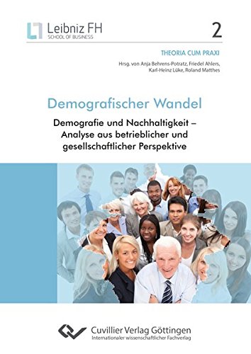 Demografischer Wandel: Demografie und Nachhaltigkeit – Analyse aus betrieblicher und gesellschaftlicher Perspektive (Theoria cum praxi) von Cuvillier Verlag