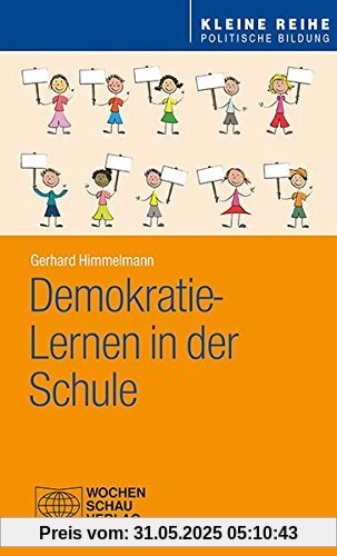 Demokratie-Lernen in der Schule (Kleine Reihe - Politische Bildung)