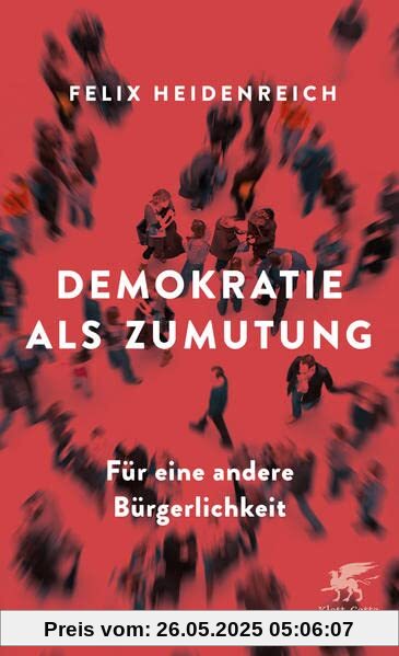 Demokratie als Zumutung: Für eine andere Bürgerlichkeit