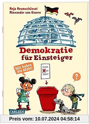 Demokratie für Einsteiger: Politik: Wir haben die Wahl! | Alles über Politik und Wahlen für Kinder ab 8 (Sachbuch kompakt und aktuell)