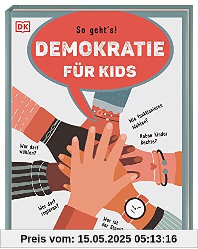 Demokratie für Kids: So geht's! Wer darf wählen? Wer darf regieren? Wie funktionieren Wahlen? Haben Kinder Rechte? Wer ist der Staat?