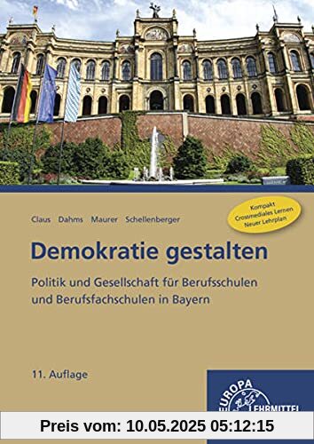 Demokratie gestalten - Bayern: Politik und Gesellschaft für Berufsschulen und Berufsfachschulen in Bayern Demokratie gestalten - Bayern: Politik und Gesellschaft für Berufsschulen und Berufsfachschulen in Bayern