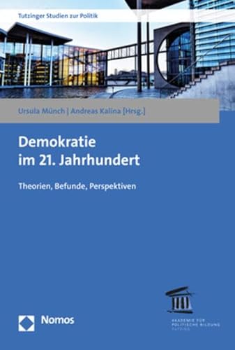 Demokratie im 21. Jahrhundert: Theorien, Befunde, Perspektiven (Tutzinger Studien zur Politik, Band 18) von Nomos