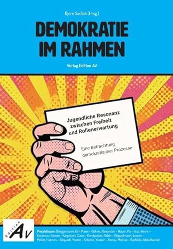 Demokratie im Rahmen: Jugendliche Resonanz zwischen Freiheit und Rollenerwartung - Eine Betrachtung demokratischer Prozesse von Edition AV, Verlag