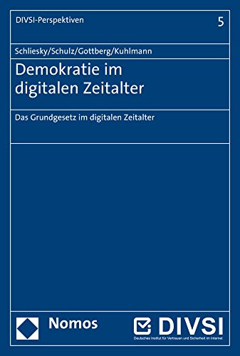 Demokratie im digitalen Zeitalter: Das Grundgesetz im digitalen Zeitalter (DIVSI-Perspektiven, Band 5)